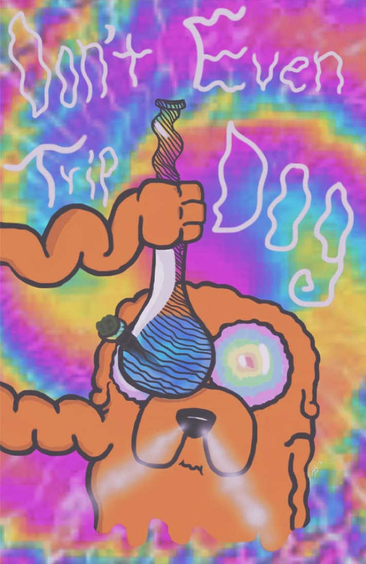 Don't Even Trip, Dog — Fan Art, Digital, Stoner Artwork, Cartoon Characters